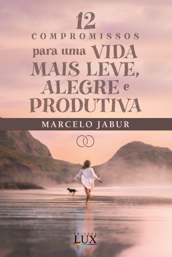 12 Compromissos Para Uma Vida Mais Leve Alegre E Produtiva Editora