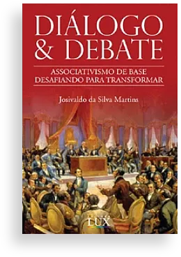 Diálogo e Debate: Associativismo de Base – Desafiando para transformar | Josivaldo da Silva Martins