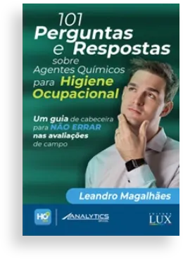 101 perguntas e respostas sobre agentes químicos para Higiene Ocupacional | Leandro Assis Magalhães